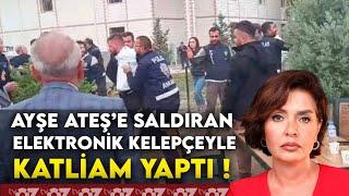 AYŞE ATEŞ’E SALDIRAN ELEKTRONİK KELEPÇEYLE KATLİAM YAPTI !