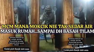 "KETUK2 PINTU TAK SEDAR" - N3N3K TINGGAL SEORANG DIRI TAK SEDAR RUMAH DIMASUKI AIR BANJIR