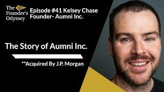 Kelsey Chase Aumni Inc. Founder Story -Epi #41 The Founders Odyssey Podcast