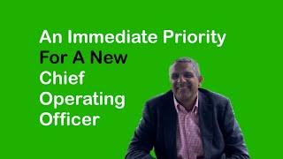 An Immediate Priority For A New Chief Operating Officer & COO Training Intro | Lessons Of Experience