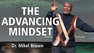 The Advancing Mindset, Dr. Mikel Brown,, Joy Center El Paso