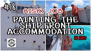 RISKY JOB, PAINTING AT THE FRONT OF SHIP ACCOMMODATION | BULK CARRIER VID#18 | WE RIDEtv