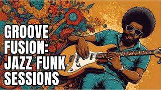 Discover the Groove Fusion: Jazz Funk Sessions: Must-Listen 