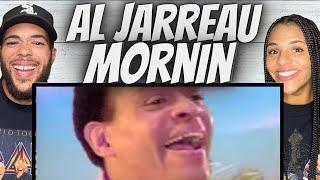 LOVED IT!|FIRST TIME HEARING  Al Jarreau  - Mornin REACTION