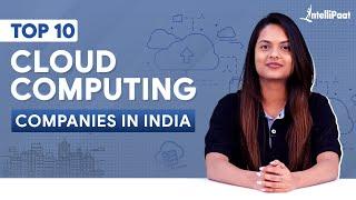 Top 10 Cloud Computing Companies In India | Cloud Computing Jobs In India | Intellipaat