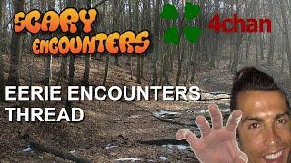 4chan Scary Encounters - The Eerie Experiences Thread