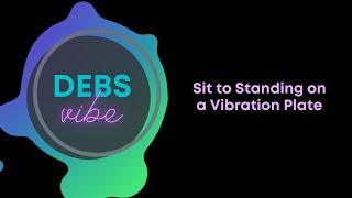 Sit to Stand on Your Vibration Plate