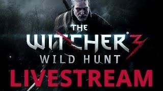 Witcher 3: Wild Hunt LIVESTREAM