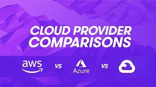Cloud Provider Comparisons: AWS vs Azure vs GCP