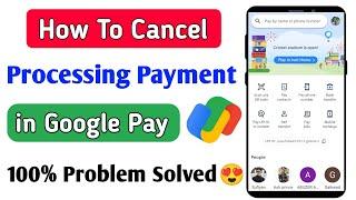 how to cancel processing payment in google pay | google pay me payment processing cancel kaise kare