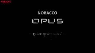 Nobacco Opus Quick Start Guide