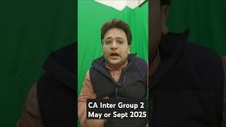 CA Inter Group 2 कब दें?? May or Sept 25 #icaiexams #castudents #cainter #caintergroup2 #cavarunjain