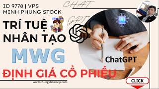  CỔ PHIẾU BÁN LẺ (MWG) NĂM 2023 | ChatGPT AI đầu tư chứng khoán | Định giá cổ phiếu MWG 2023 - 2030