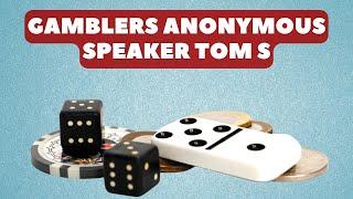 Gamblers Anonymous Speaker Tom S