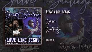 Surve X Santiago  - Love Like Jesus (Official Audio)