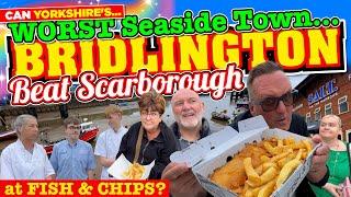 Can Yorkshire's WORST SEASIDE TOWN BRIDLINGTON beat SCARBOROUGH at Fish and Chips?