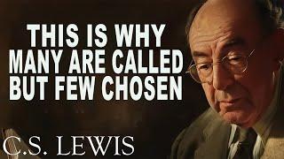 This Is Why Many Are Called, But Few Chosen (MUST WATCH) | C.S. Lewis