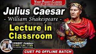 William Shakespeare’s JULIUS CAESAR Offline Classroom Lecture By Vineet Pandey Sir | UGC NET English