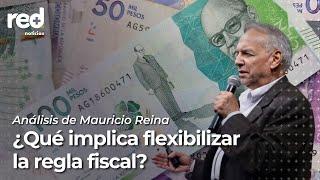 ¿Flexibilizar la regla fiscal es buena o mala noticia? Le explicamos las razones | Red+