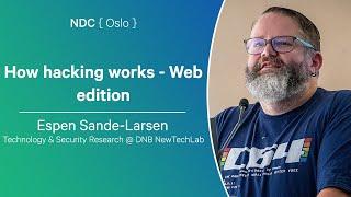 How hacking works - Web edition - Espen Sande-Larsen - NDC Oslo 2024