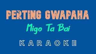 Perting Gwapaha (KARAOKE) by Migo Ta Bai (Kuya Bryan - OBM)