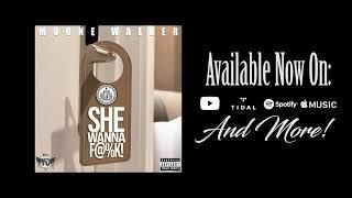 MOONE WALKER- SHE WANNA F@%K! (AUDIO)