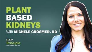 Plant Based Diet to Prevent and Reverse Kidney Disease: Interview with Michele Crosmer, RD