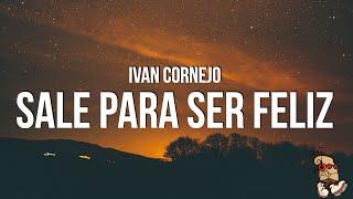 Ivan Cornejo - Sale Para Ser Feliz (Lyrics/Letra)