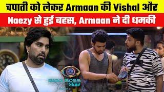 BB OTT 3 : Armaan argument with Vishal and Naezy over Chapati,Armaan threatened to turn off the gas