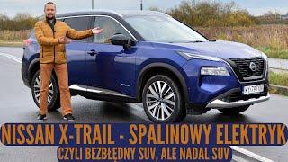 Nissan X-Trail IV - konsekwentna niekonsekwencja, czyli bezbłędny suv ale nadal suv #e4orce #epower