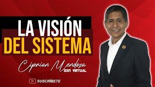 La visión del sistema | Ciprian Mendoza CA