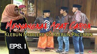 MENYANGKAL ADAT CAROK (Episode 1) - Klebun Morleke VS Klebun Pacenan