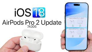 AirPods Pro 2 Update 7A305 for iOS 18 is Out!