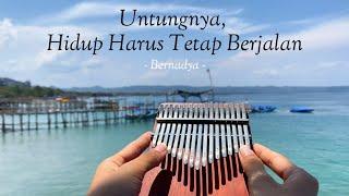 Untungnya, Hidup Harus Tetap Berjalan - Bernadya (Kalimba Cover)