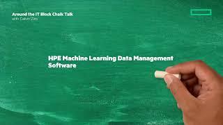 HPE Machine Learning Data Management Software | Chalk Talk