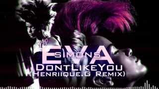 Eva Simons - I Dont Like You (Henriique.G Remix)