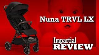 Nuna TRVL LX, An Impartial Review: Mechanics, Comfort, Use