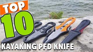 Best PFD Knife For Kayaking In 2024 - Top 10 PFD Knife For Kayaking Review