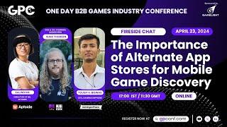 The Importance of Alternate App Stores for Mobile Game Discovery | Fireside Chat | GPC Online 2024