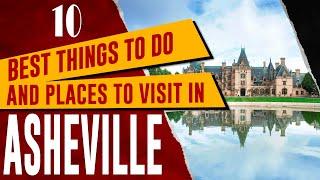 ASHEVILLE, NORTH CAROLINA - Best Things to Do Travel Guide | Top 10 Places to Visit in Asheville, NC