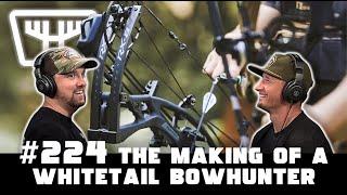 The Making of a Whitetail Bowhunter | HUNTR Podcast #224