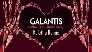 Galantis - Bones (Feat. OneRepublic) (Keletho Remix)