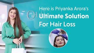 Join Priyanka on her journey towards healthy hair with Oliva's advanced hair loss treatment