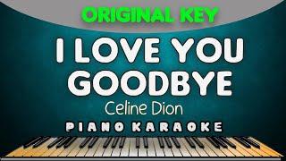 I LOVE YOU GOODBYE - Celine Dion |  PIANO HQ KARAOKE VERSION