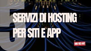 I Migliori 5 Servizi di Hosting per Siti e App