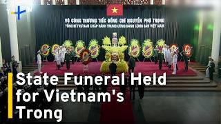 Vietnam Holds State Funeral for Late Leader Nguyen Phu Trong in Hanoi | TaiwanPlus News