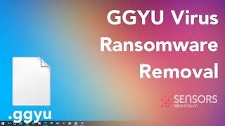 GGYU Virus [.ggyu Files] Remove & Decrypt Guide [Free]