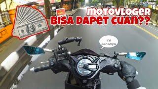 MOTOVLOG BISA DAPET CUAN? Bisa Dapat UANG? INI CARANYA