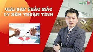 LY HÔN THUẬN TÌNH cần chuẩn bị những giấy tờ gì? Nộp đơn ly hôn tại đâu? | Luật Sư X