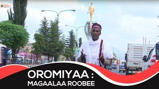 Oromiyaa  : Magaalaa Roobee